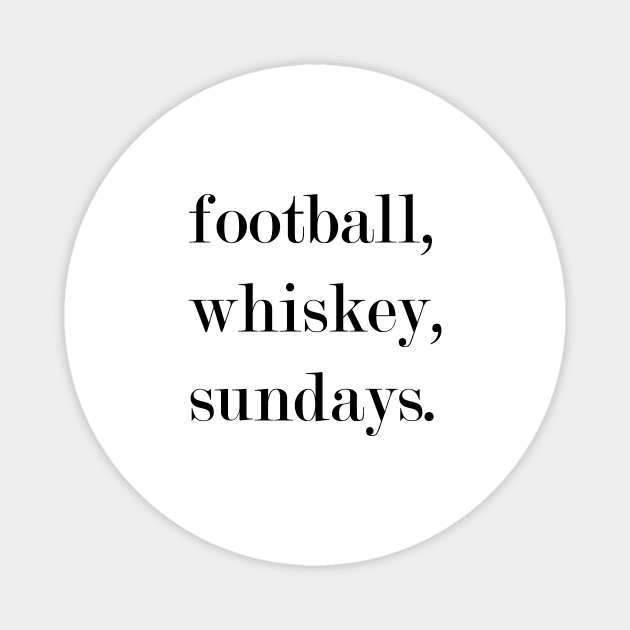 Football, Whiskey, Sundays. Magnet by Woozy Swag